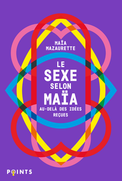 Le sexe selon Maïa - Maïa Mazaurette