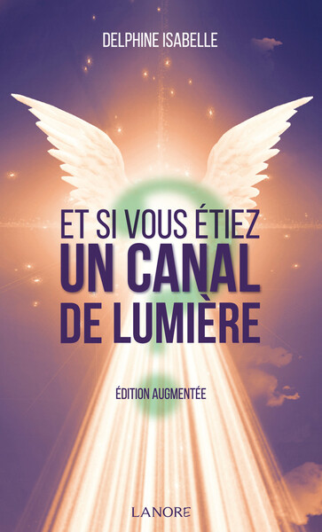 Et si vous étiez un canal de lumière