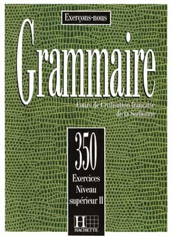 Grammaire - Les 350 Exercices + Livre de l'élève (Supérieur 2)