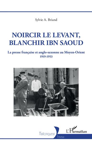 Noircir le Levant, blanchir Ibn Saoud