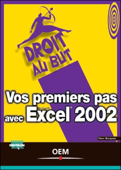 Vos premiers pas avec Excel 2002 - Marc Bergame