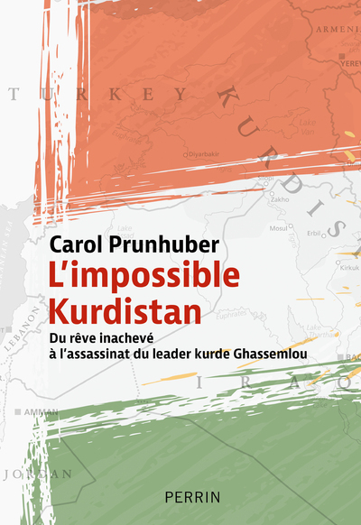 L'impossible Kurdistan - Du rêve inachevé à l'assassinat du leader kurde Ghassemlou - Carol Prunhuber