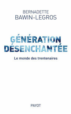 Génération désenchantée - Bernadette Bawin-legros