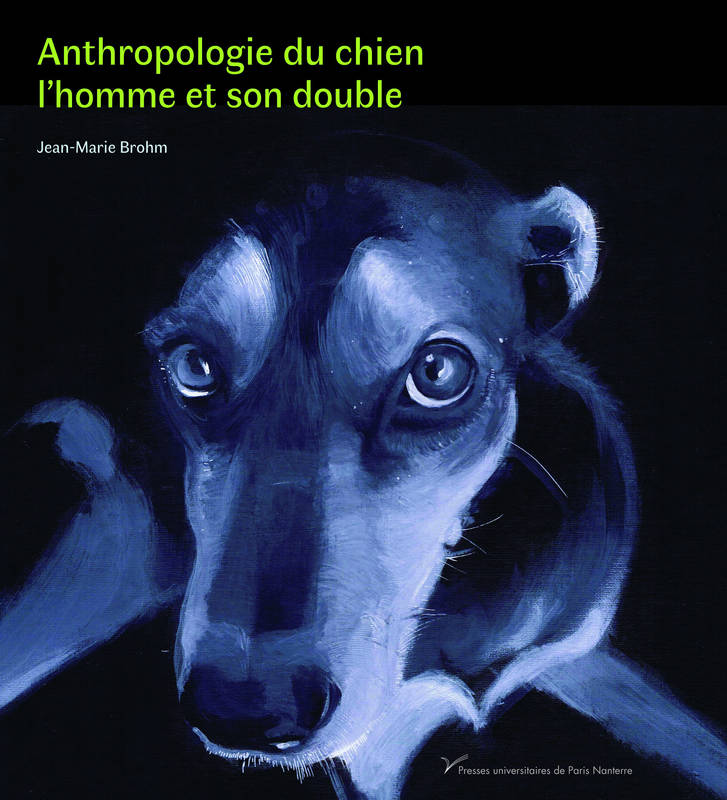 Anthropologie du chien. L'homme et son double - Jean-Marie Brohm