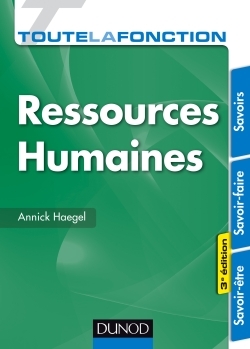 Toute la fonction Ressources Humaines - 3e éd. - Savoirs - Savoir-faire - Savoir-être - Annick Haegel