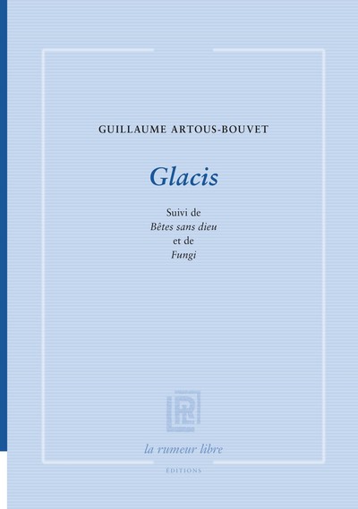 Glacis; suivi de Bêtes sans dieu