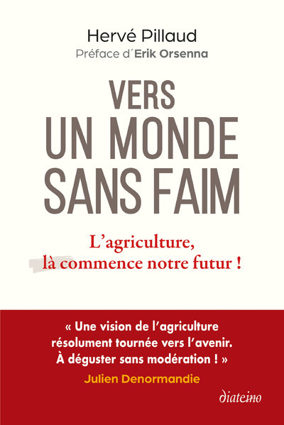 Vers un monde sans faim - L'agriculture, là commence notre futur ! - Hervé Pillaud