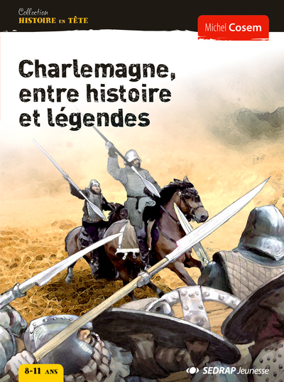 Charlemagne, Entre Histoire Et Légendes