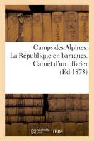 Camps des Alpines. La République en baraques. Carnet d'un officier