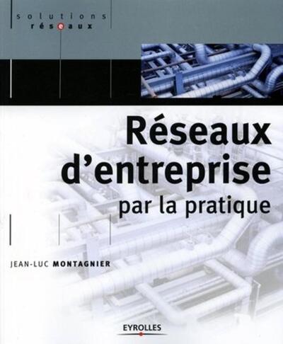 Reseaux D'Entreprise Par La Pratique 2Eme Edition - Jean-Luc Montagnier