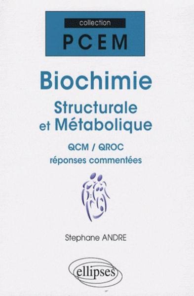 Biochimie Structurale Et Métabolique. Qcm / Qroc Réponses Commentées