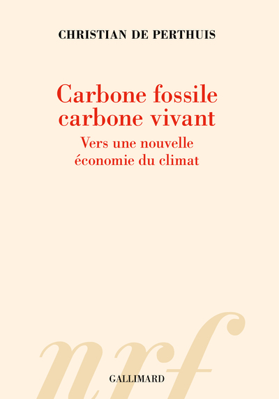 Carbone Fossile, Carbone Vivant, Vers Une Nouvelle Économie Du Climat