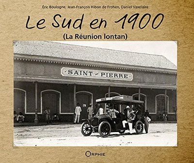 Le Sud en 1900 - Daniel Vaxelaire