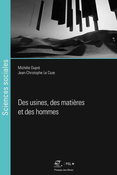 Des usines, des matières et des hommes - Michèle Dupré