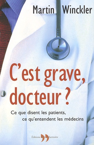 C'est grave, docteur ? Ce que disent les patients, ce qu'entendent les médecins