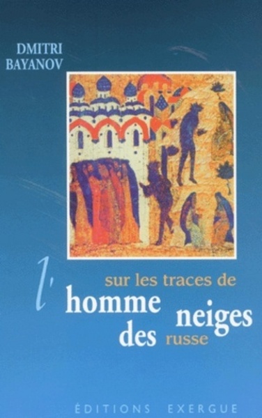 Sur les traces de l'homme des neiges russes - Dmitri Bayanov