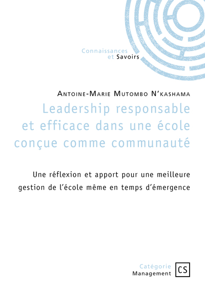 Leadership responsable et efficace dans une école conçue comme communauté - Antoine-Marie Mutombo N’kashama