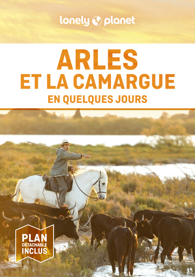 Arles et la Camargue En quelques jours 2ed - Lonely Planet