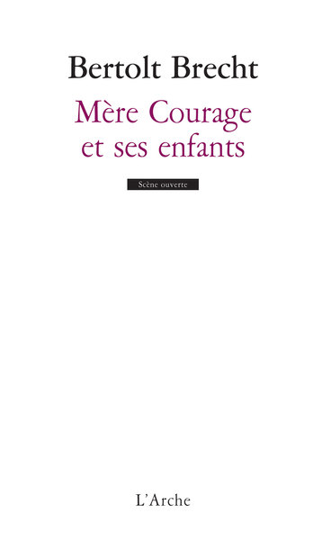 Mère Courage Et Ses Enfants, Chronique De La Guerre De Trente Ans - Bertolt Brecht