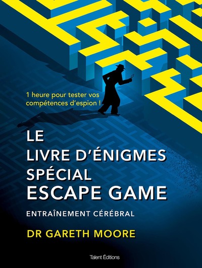 Le Livre D'Énigmes Spécial Escape Game, 1 Heure Pour Tester Vos Compétences D'Espion - Gareth Moore