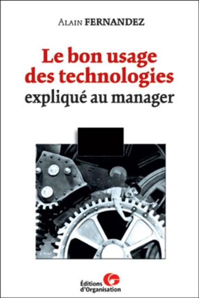 Le bon usage des technologies expliqué au manager - Alain Fernandez