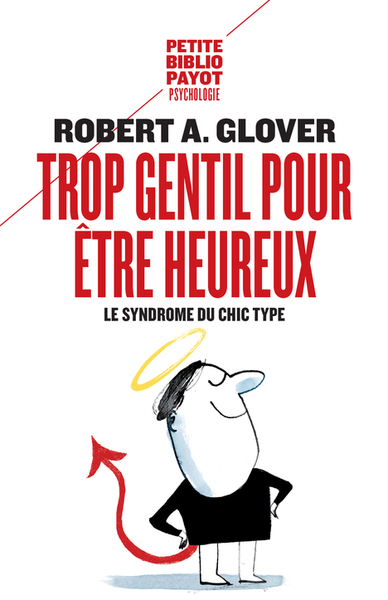 Trop Gentil Pour Être Heureux, Le Syndrome Du Chic Type - Robert A. Glover