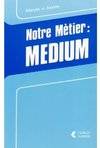 Notre Métier Médium