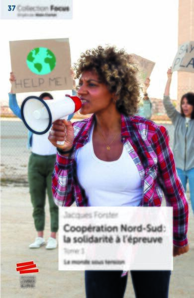 Coopération Nord-Sud : la solidarité à l'épreuve - Volume 3