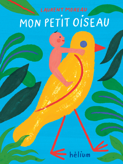 Mon petit oiseau - Laurent Moreau