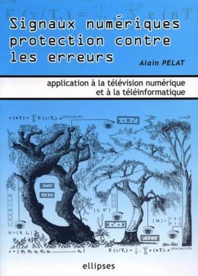 Signaux numériques protection contre les erreurs - Applications à la télévision numérique et à la téléinformatique