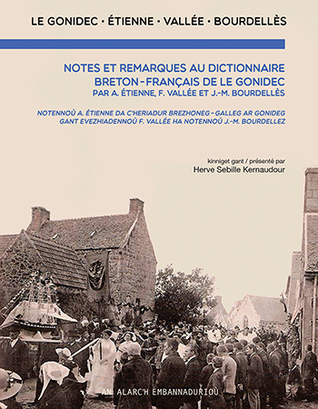 Notes et remarques au dictionnaire breton-français de Le Gonidec par Etienne, Vallée et Bourdellès - Jean-François-Marie-Maurice-Agathe Le Gonidec de Kerdaniel