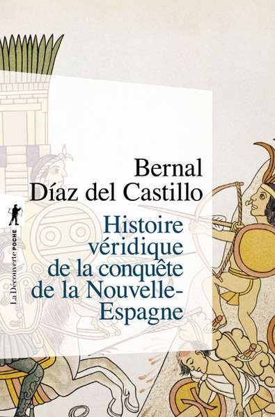 Histoire véridique de la conquête de la nouvelle Espagne (en 1 vol.)