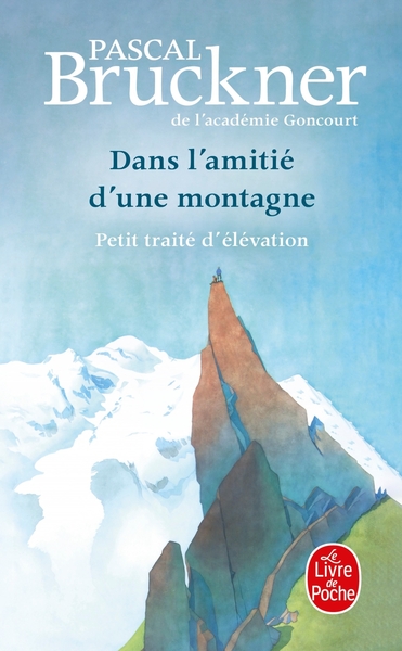 Dans l'amitié d'une montagne - Pascal Bruckner