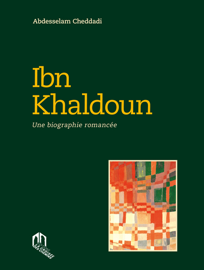 Ibn Khaldoun, Une Biographie Romancee