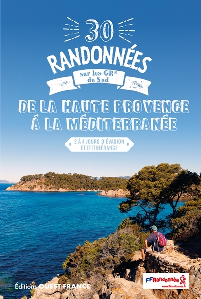 30 Randonnées sur les GR - De la Haute  Provence à la Méditerranée