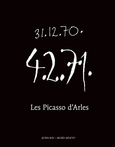 Les Picasso d'Arles /The Arles Picassos - 31.12.70 - 4.2.71