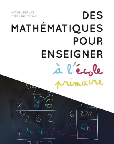 Des Mathématiques Pour Enseigner À L'École Primaire - Stéphane Clivaz, Michel Deruaz