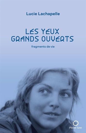 Les Yeux Grands Ouverts. Fragments De Vie