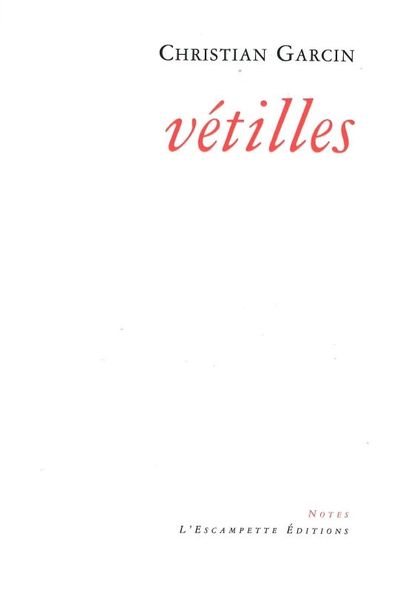 Vétilles - Christian Garcin