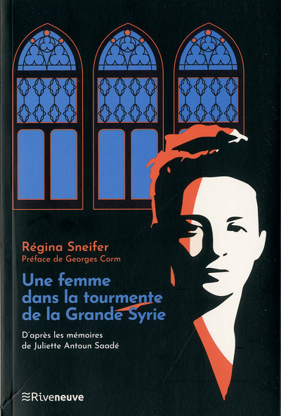 Une femme dans la tourmente de la grande Syrie - Régina Sneïfer-Perri