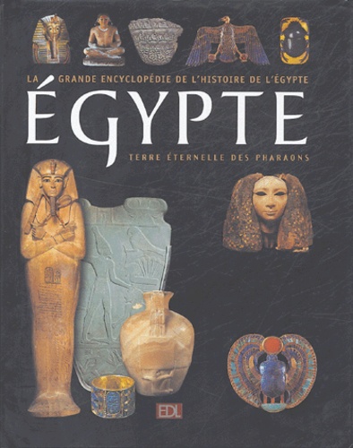 Egypte : 5000 ans d'histoire terre éternelle des pharaons