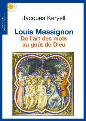 LOUIS MASSIGNON. De l'art des mots au goût de Dieu