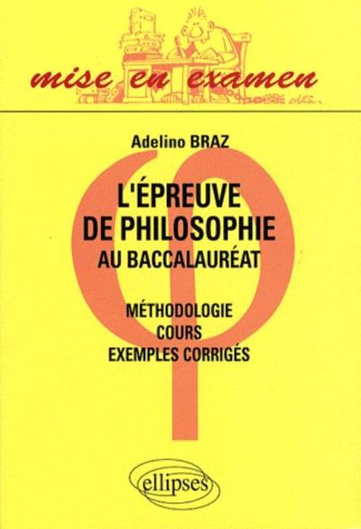 L'épreuve de philosophie au baccalauréat - cours, méthodologie, exemples corrigés