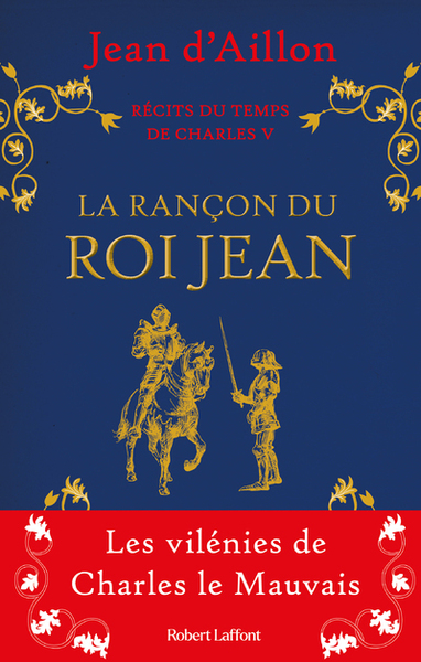 Récits du temps de Charles V - La Rançon du roi Jean - Jean d'Aillon