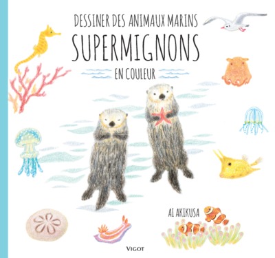 Dessiner des animaux marins supermignons - Ai Akikusa