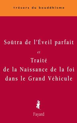 Soûtra De L'Eveil Parfait, Et Traité De La Naissance De La Foi Dans Le Grand Véhicule