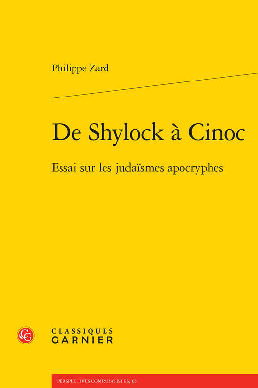 De Shylock À Cinoc, Essai Sur Les Judaïsmes Apocryphes - Philippe Zard