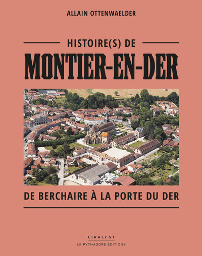 Histoire(S) De Montier-En-Der De Berchaire À La Porte Du Der, De Berchaire À La Porte Du Der