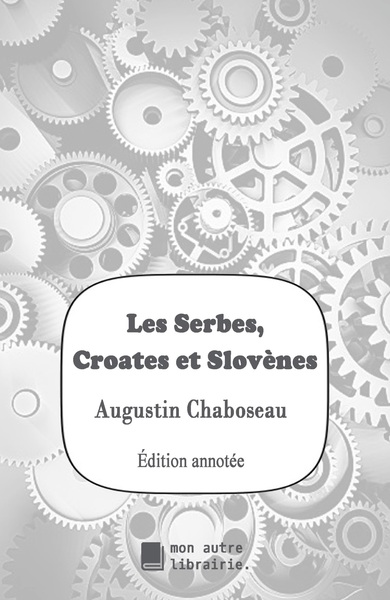 Les Serbes, Croates et Slovènes - Augustin Chaboseau