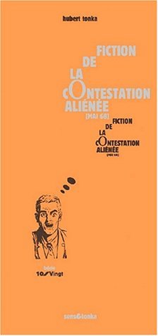 Fiction de la contestation aliénée (Mai 68) - Volume 1 - Hubert Tonka